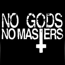 No gods No masters