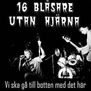 16 blasare utan hjarna – Vi ska ga till botten med det har LP